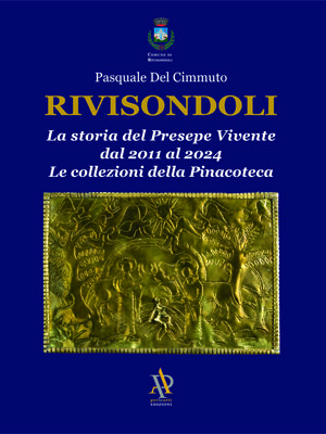 RIVISONDOLI. La storia del Presepe Vivente dal 2011 al 2024. Le collezioni della Pinacoteca